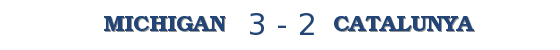 Michigan 3-2 Catalunya