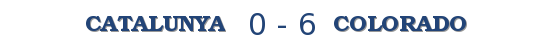Catalunya 0-6 Colorado